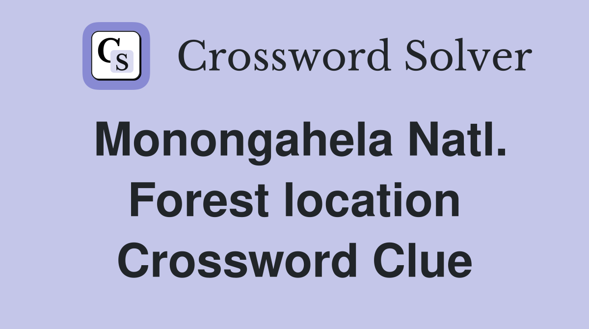 Monongahela Natl. Forest location Crossword Clue