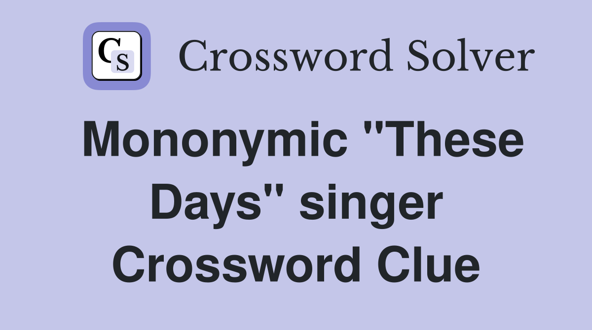 Mononymic "These Days" singer Crossword Clue