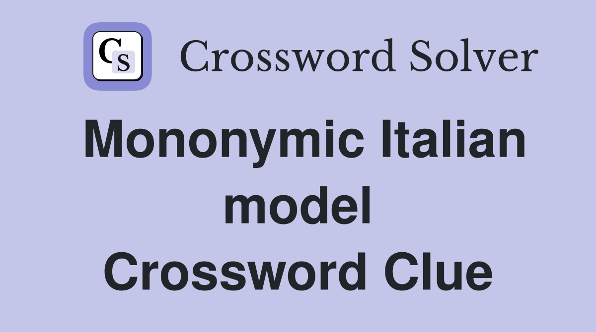Mononymic Italian model Crossword Clue