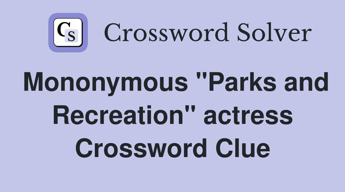 Mononymous "Parks and Recreation" actress Crossword Clue