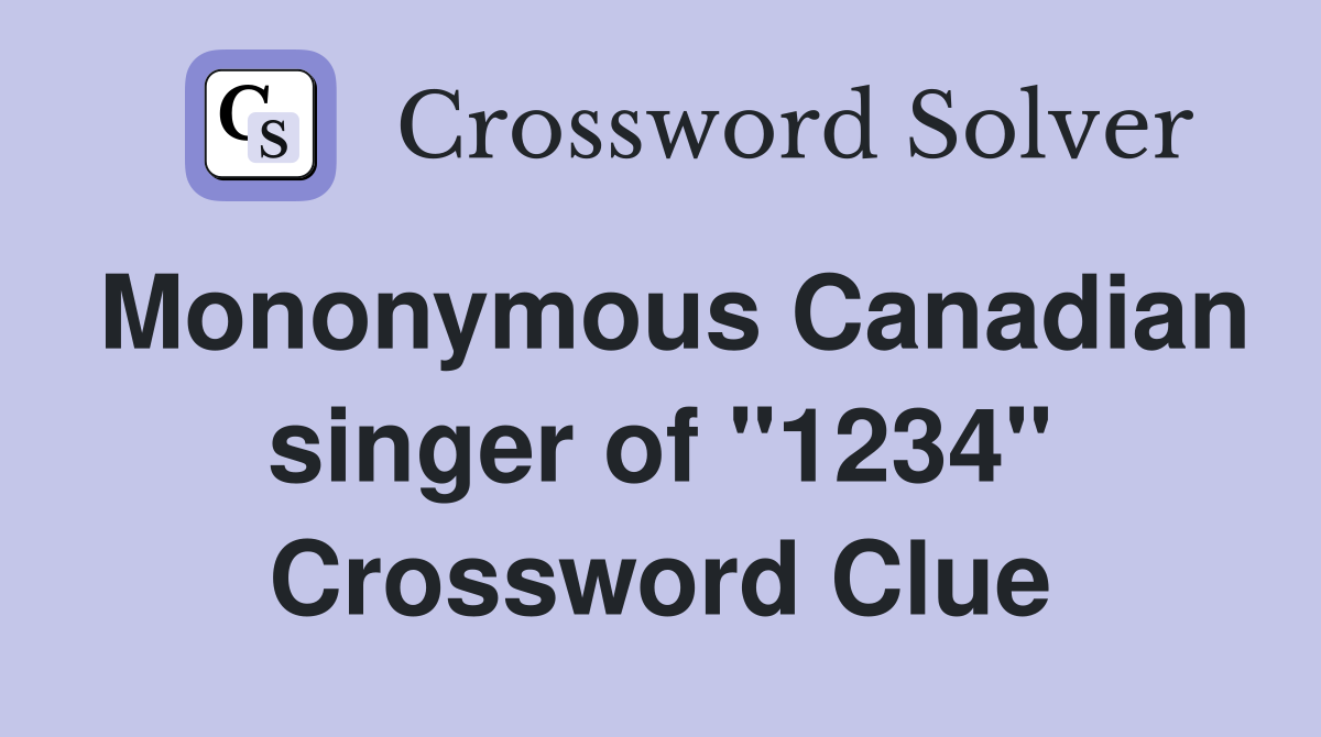 Mononymous Canadian singer of "1234" Crossword Clue