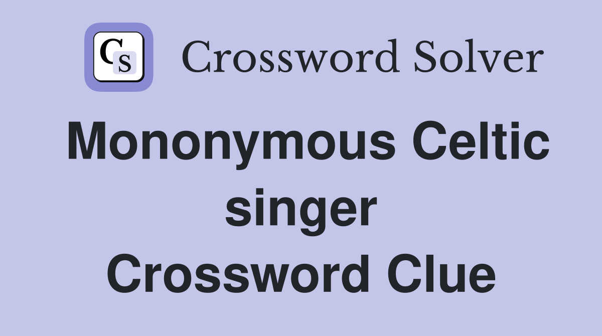 Mononymous Celtic singer Crossword Clue