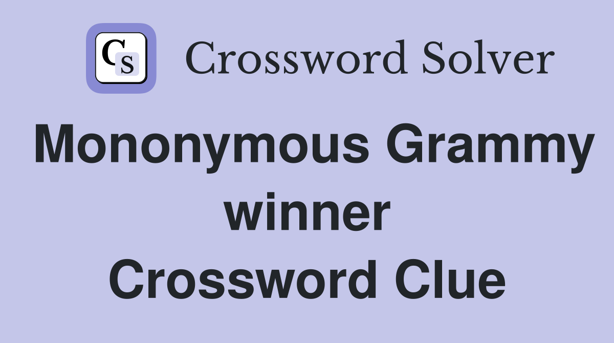 Mononymous Grammy winner Crossword Clue