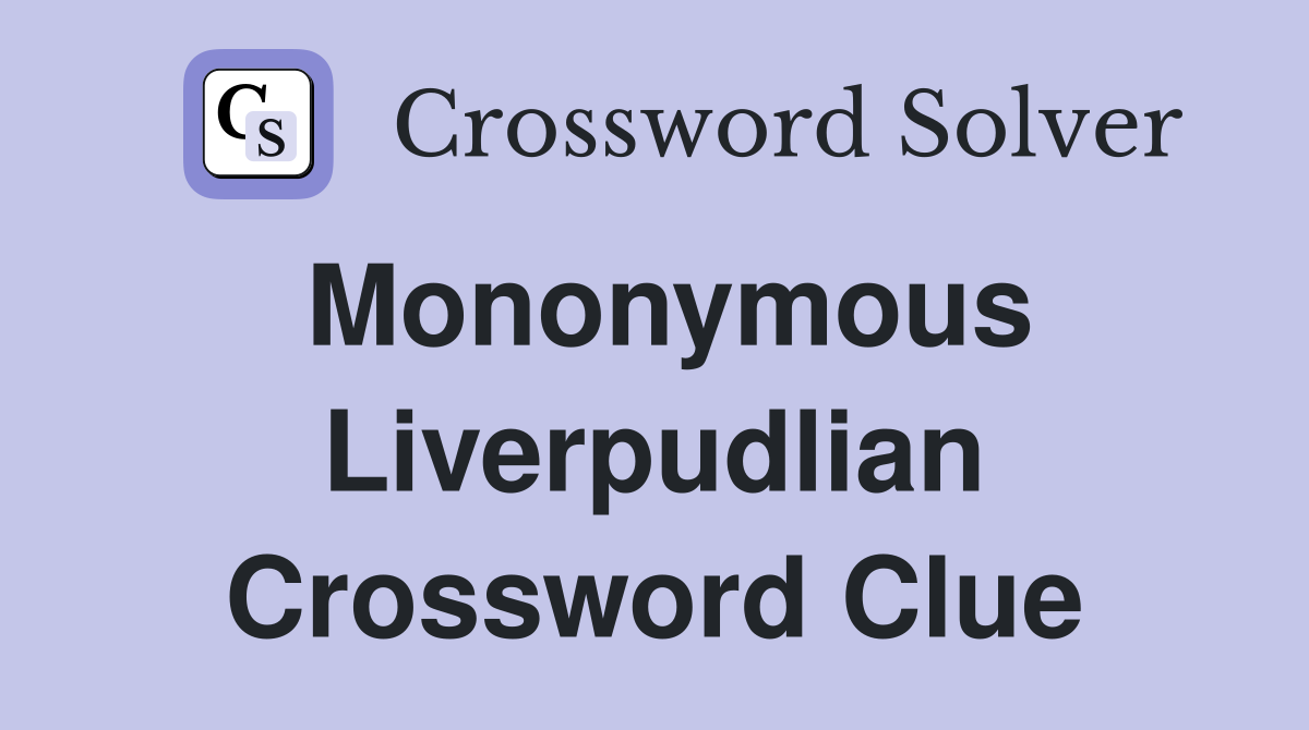 Mononymous Liverpudlian Crossword Clue