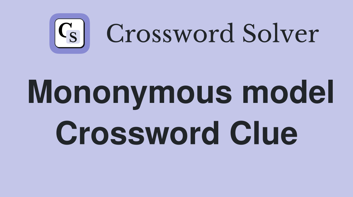 Mononymous model Crossword Clue