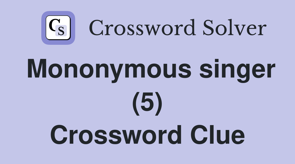 Mononymous singer (5) Crossword Clue
