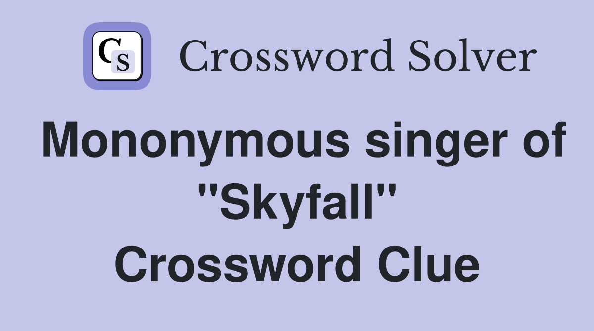 Mononymous singer of "Skyfall" Crossword Clue