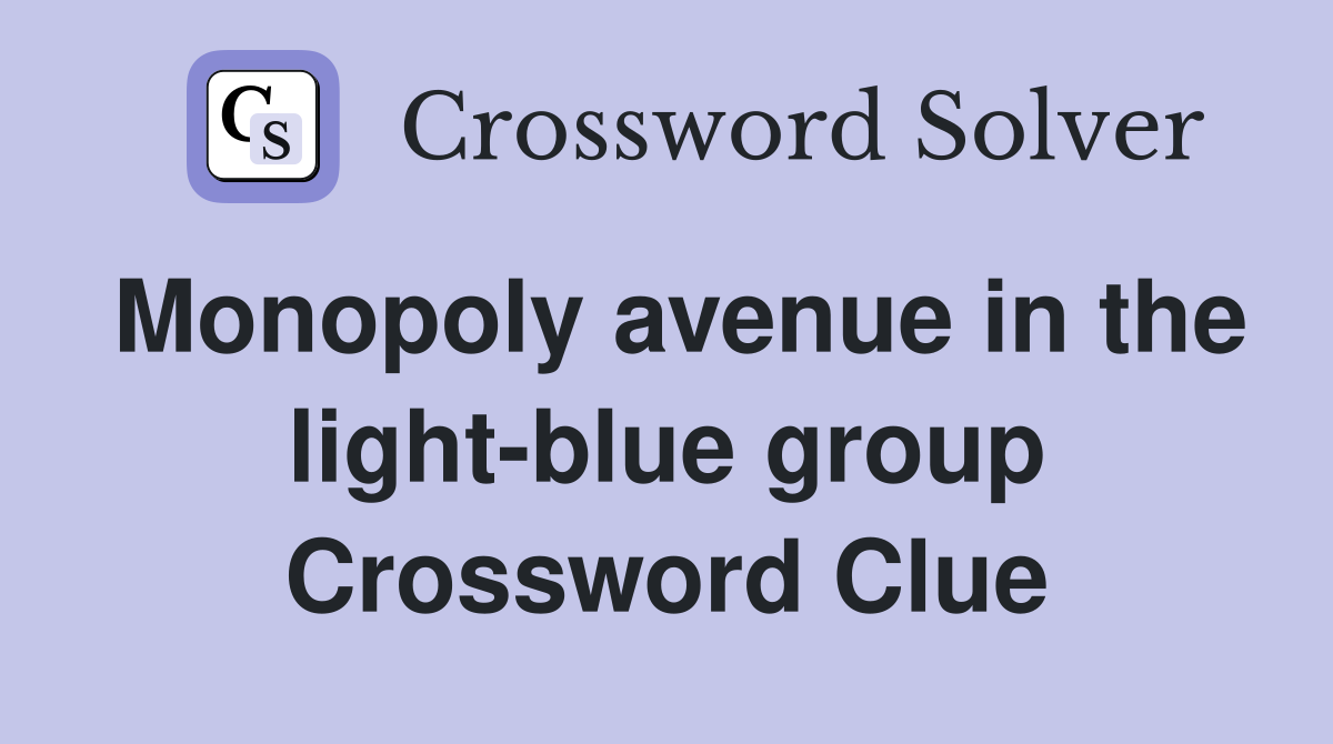 Monopoly avenue in the light-blue group Crossword Clue