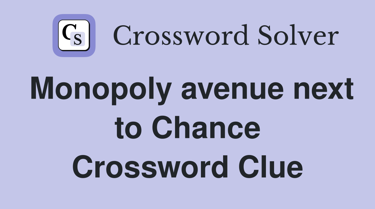 Monopoly avenue next to Chance Crossword Clue