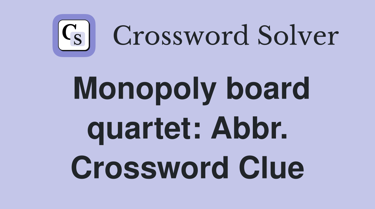 Monopoly board quartet: Abbr. Crossword Clue