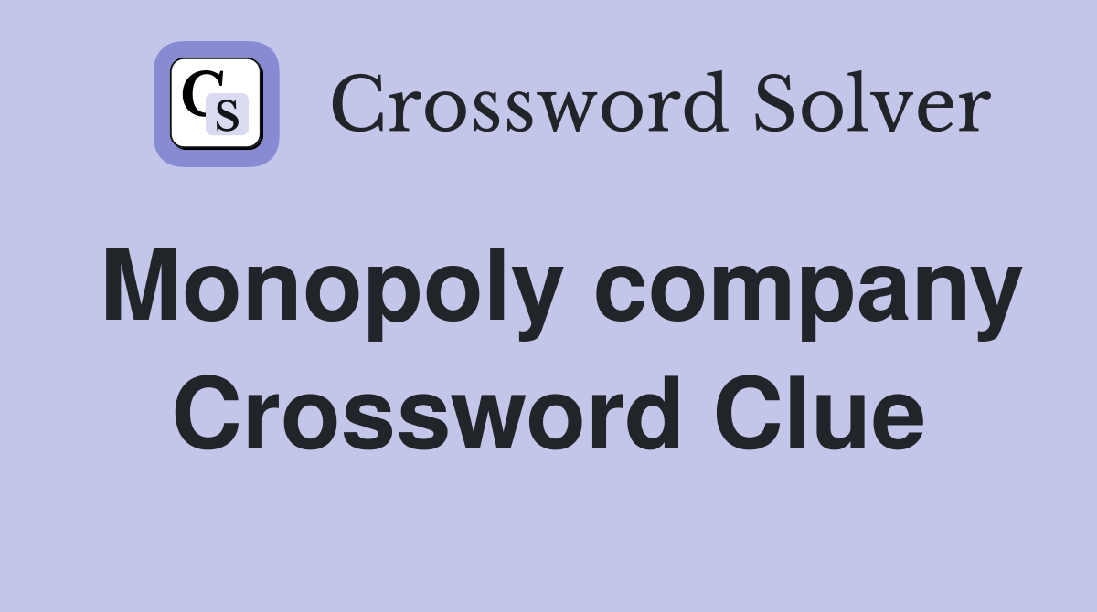 Monopoly company Crossword Clue