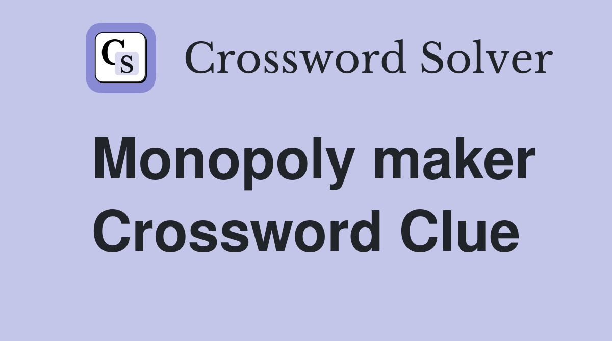 Monopoly maker Crossword Clue