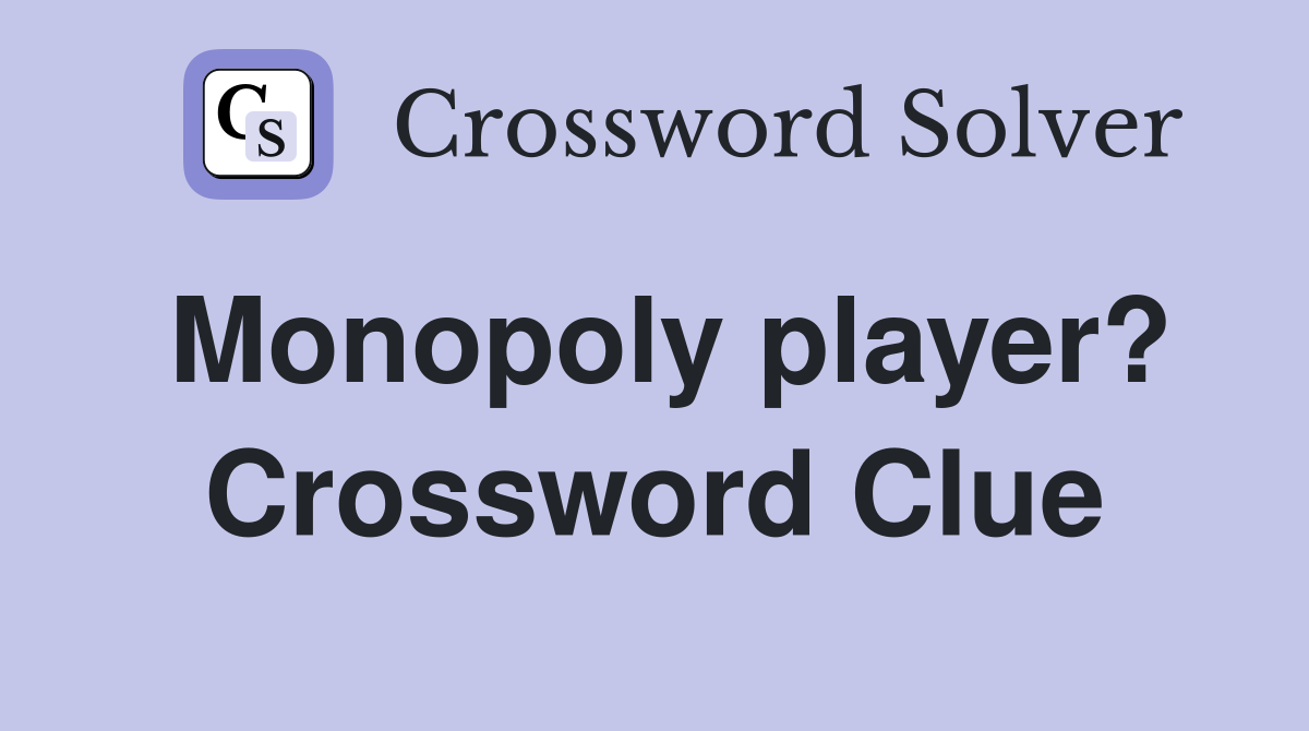 Monopoly player? Crossword Clue
