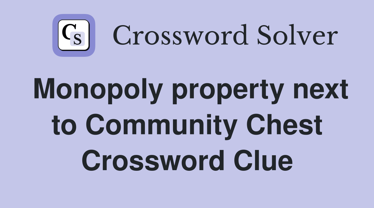 Monopoly property next to Community Chest Crossword Clue