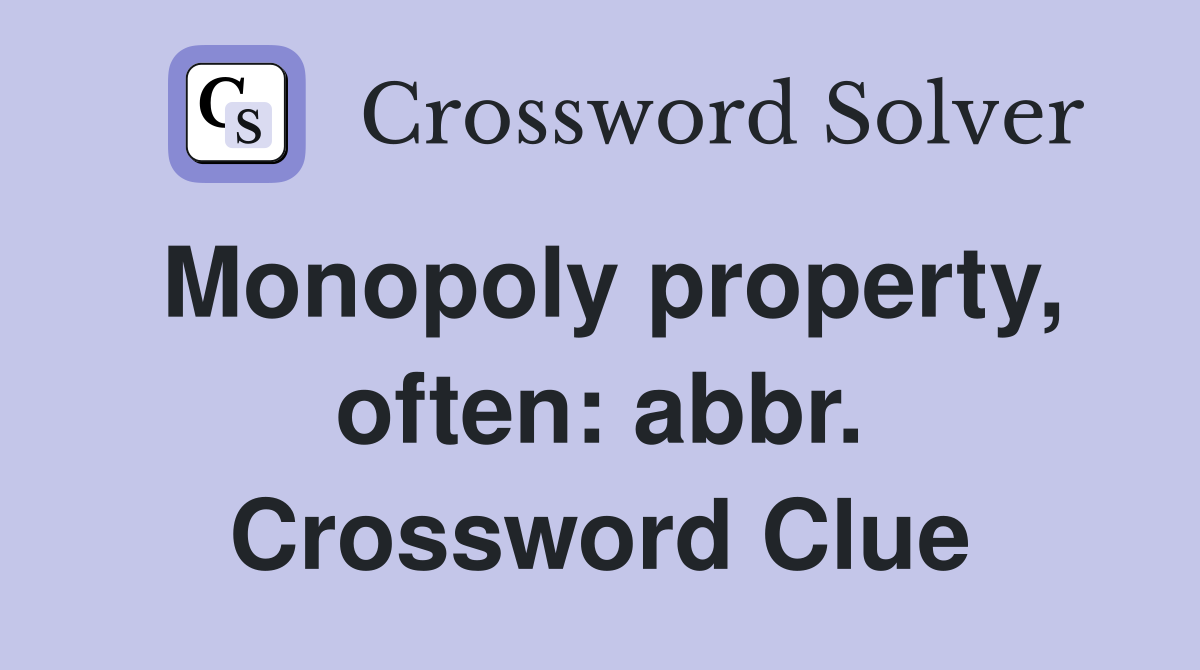 Monopoly property, often: abbr. Crossword Clue