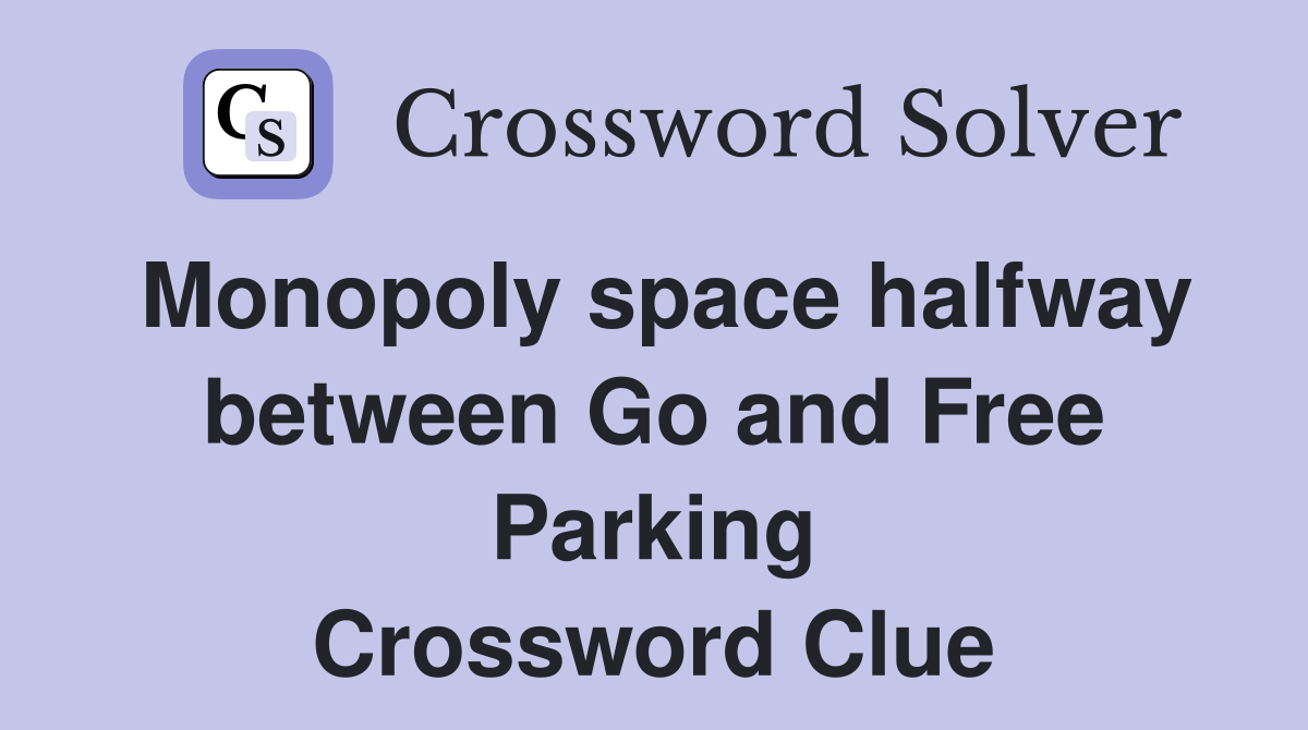 Monopoly space halfway between Go and Free Parking Crossword Clue