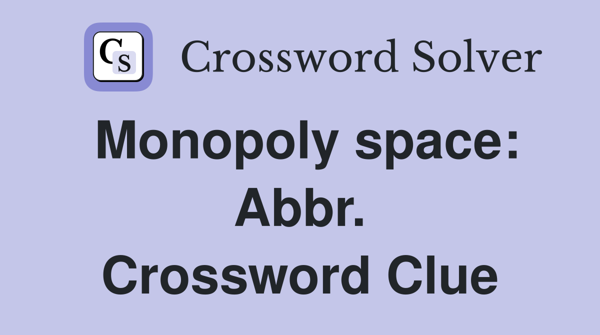 Monopoly space: Abbr. Crossword Clue