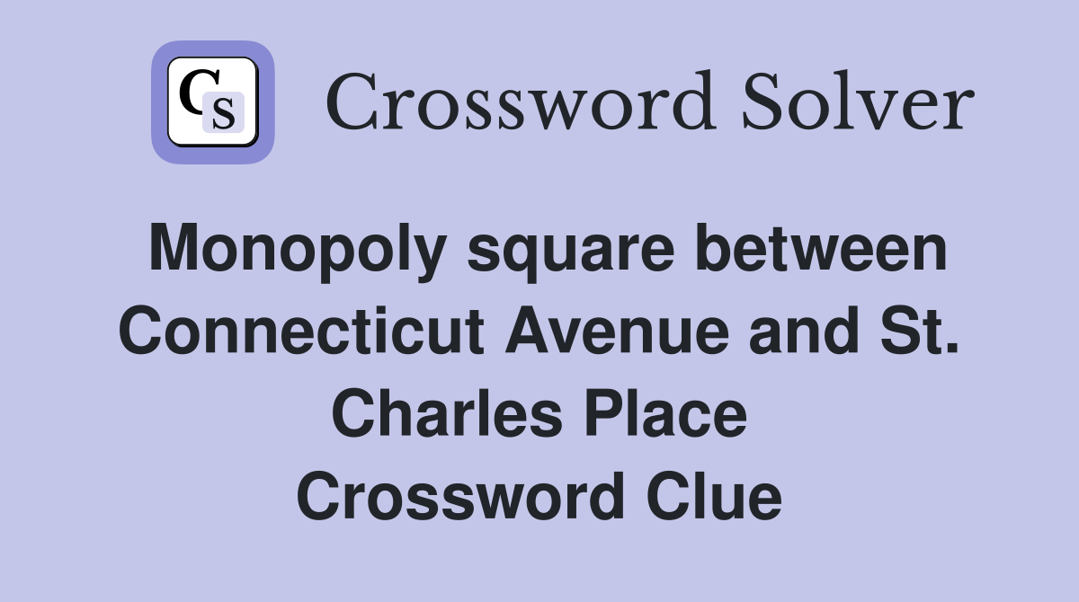 Monopoly square between Connecticut Avenue and St. Charles Place Crossword Clue