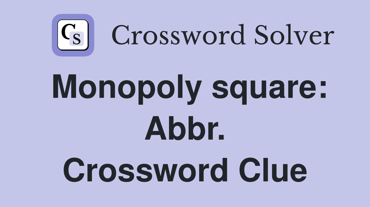 Monopoly square: Abbr. Crossword Clue