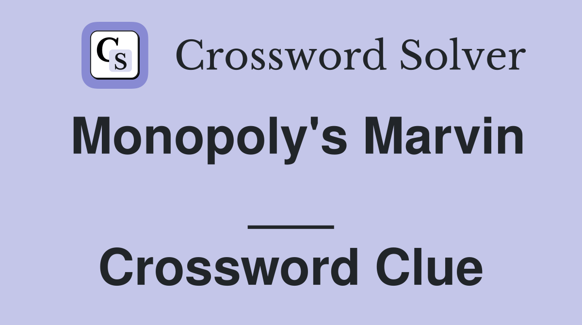 Monopoly's Marvin ___ Crossword Clue