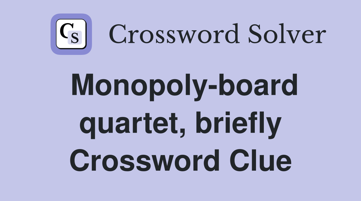 Monopoly-board quartet, briefly Crossword Clue