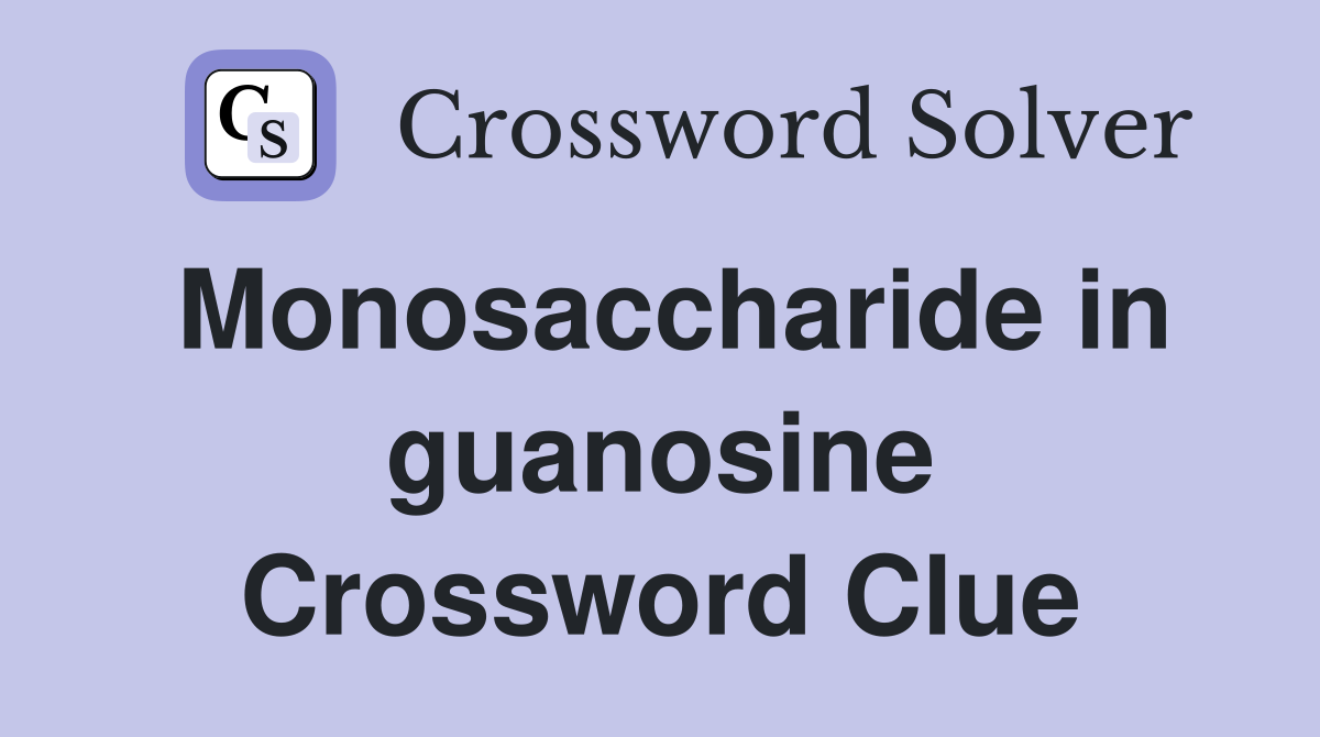Monosaccharide in guanosine Crossword Clue