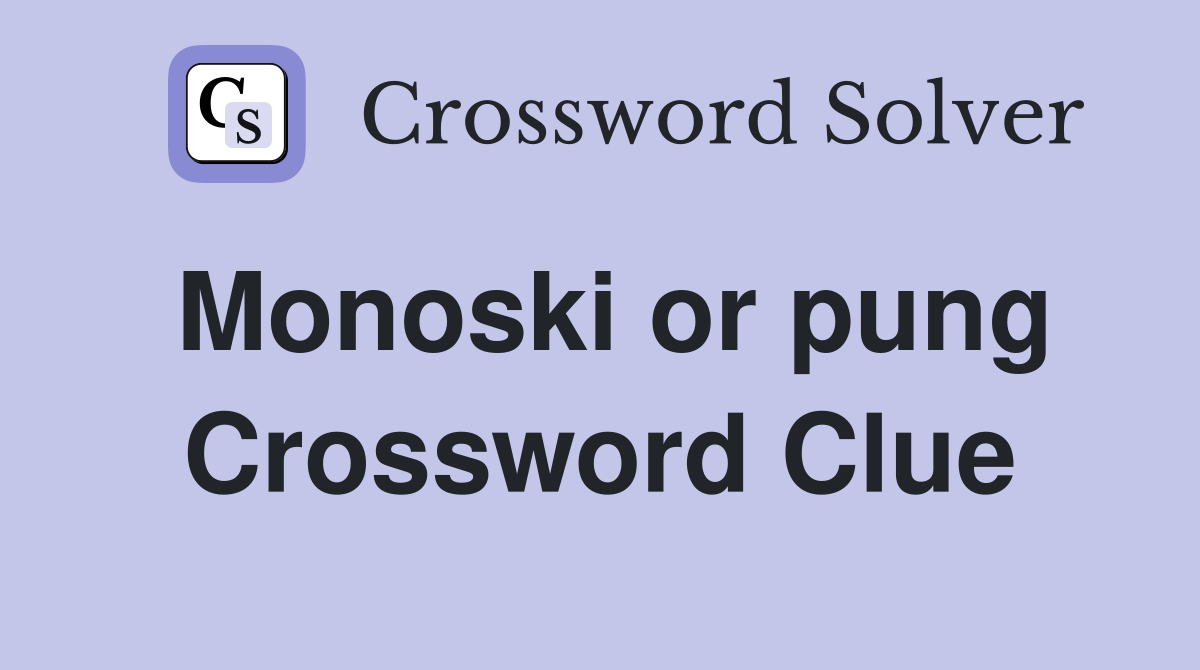 Monoski or pung Crossword Clue