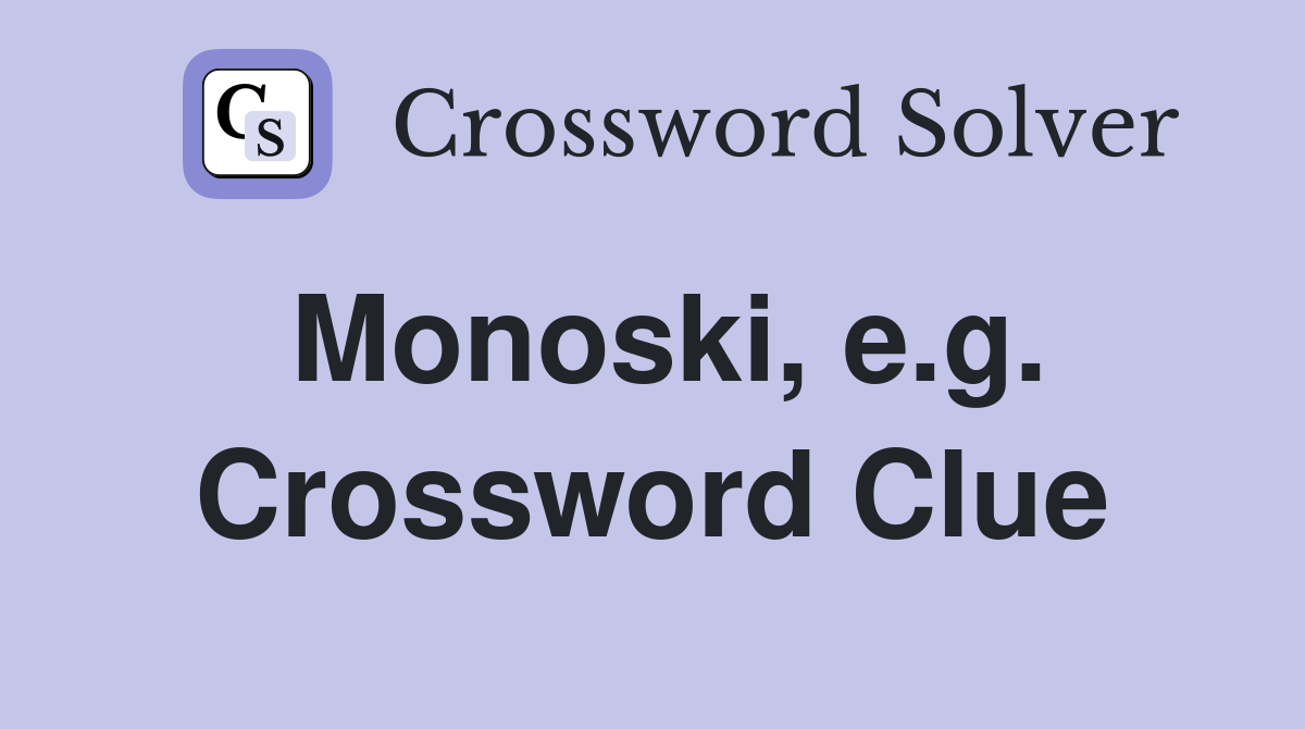 Monoski, e.g. Crossword Clue
