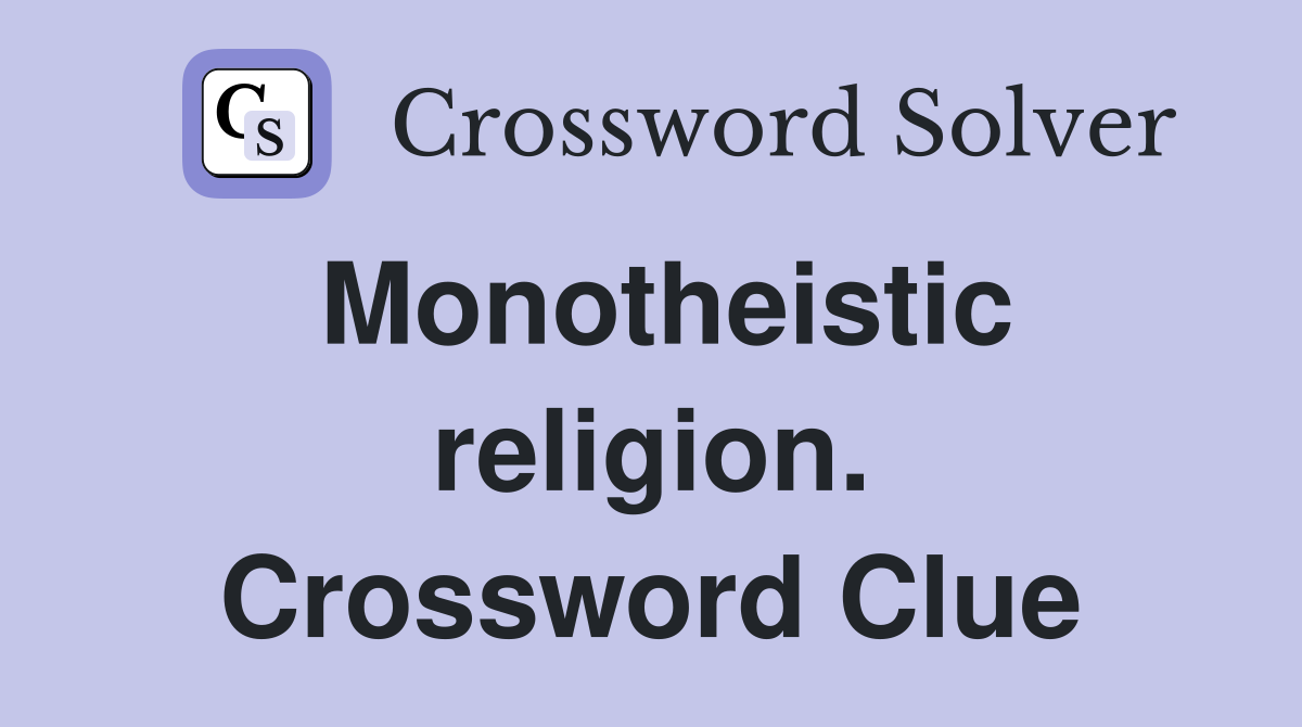 Monotheistic religion. Crossword Clue