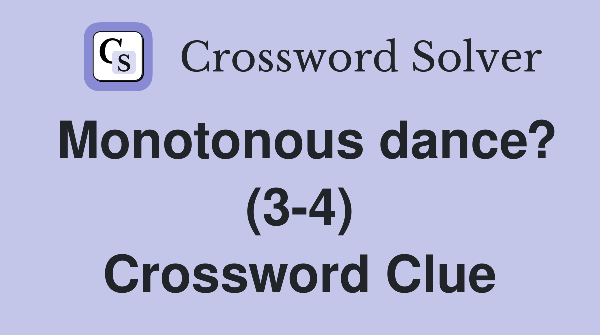 Monotonous dance? (3-4) Crossword Clue
