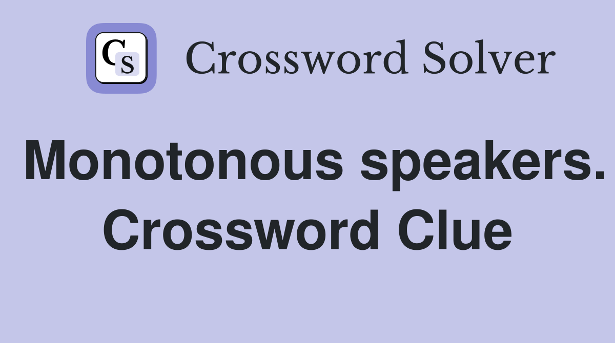 Monotonous speakers. Crossword Clue