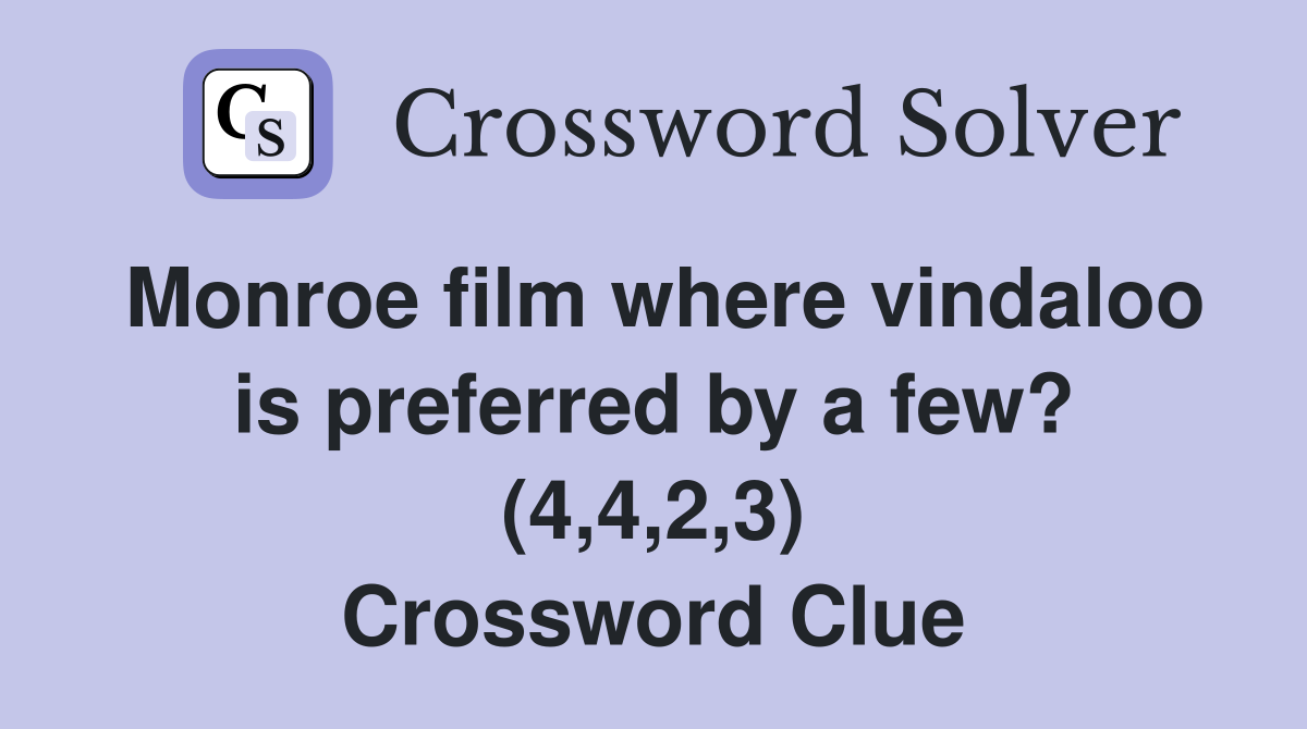 Monroe film where vindaloo is preferred by a few? (4,4,2,3) Crossword Clue