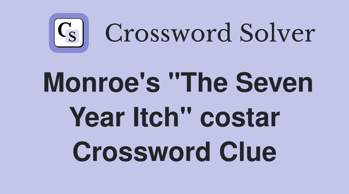 Monroe's "The Seven Year Itch" costar Crossword Clue