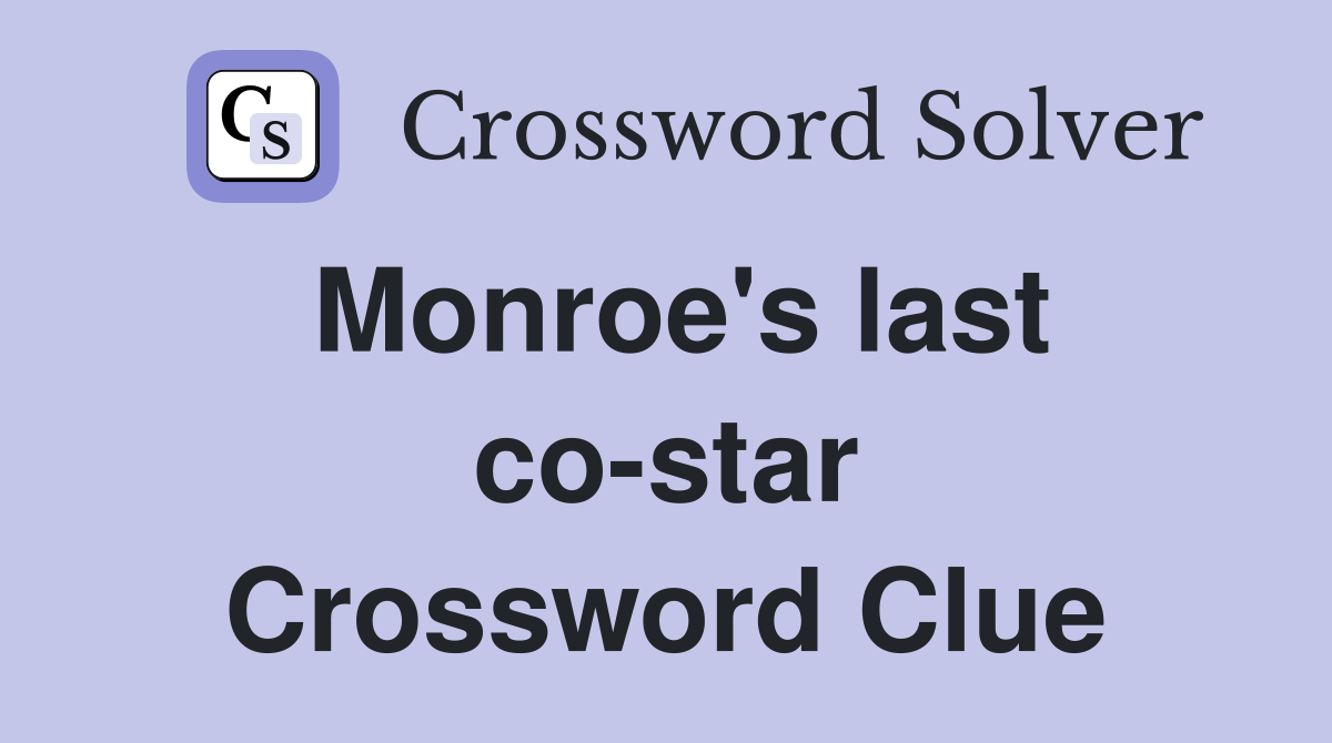 Monroe's last co-star Crossword Clue
