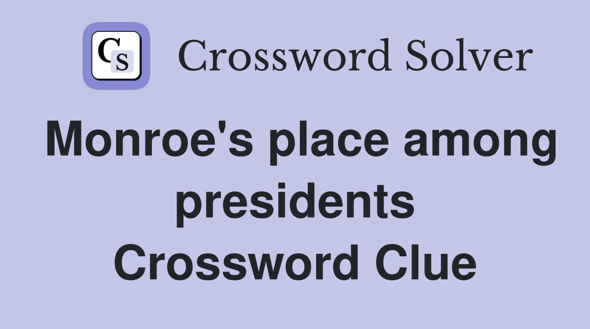 Monroe's place among presidents Crossword Clue
