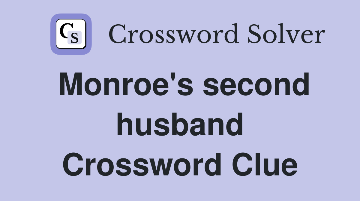 Monroe's second husband Crossword Clue