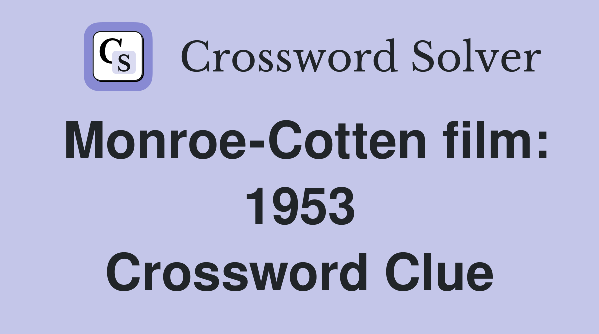 Monroe-Cotten film: 1953 Crossword Clue