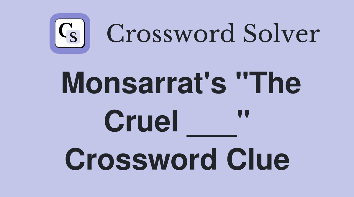 Monsarrat's "The Cruel ___" Crossword Clue