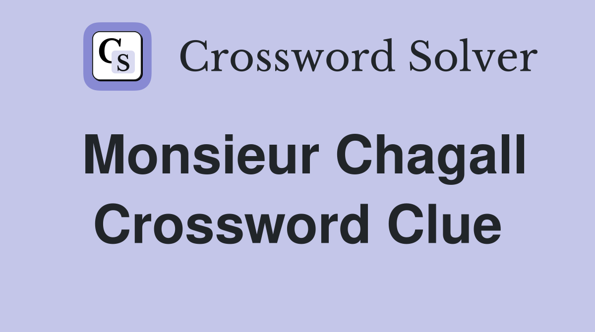 Monsieur Chagall Crossword Clue
