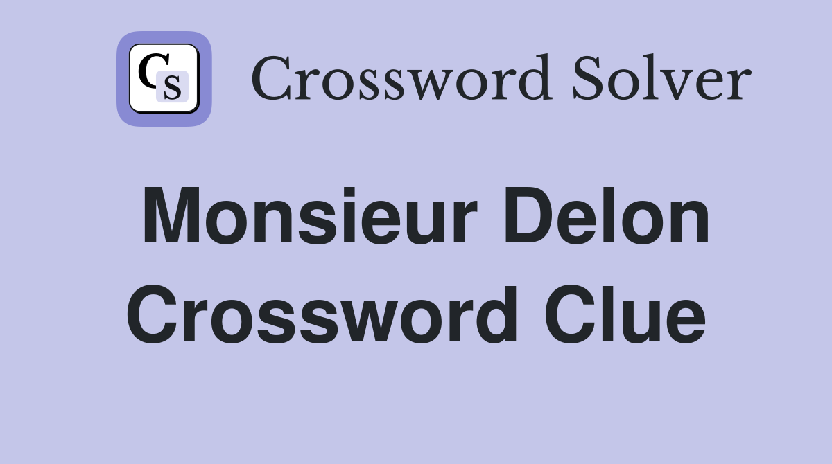 Monsieur Delon Crossword Clue