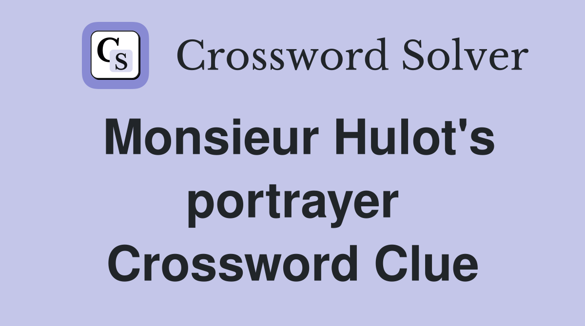 Monsieur Hulot's portrayer Crossword Clue