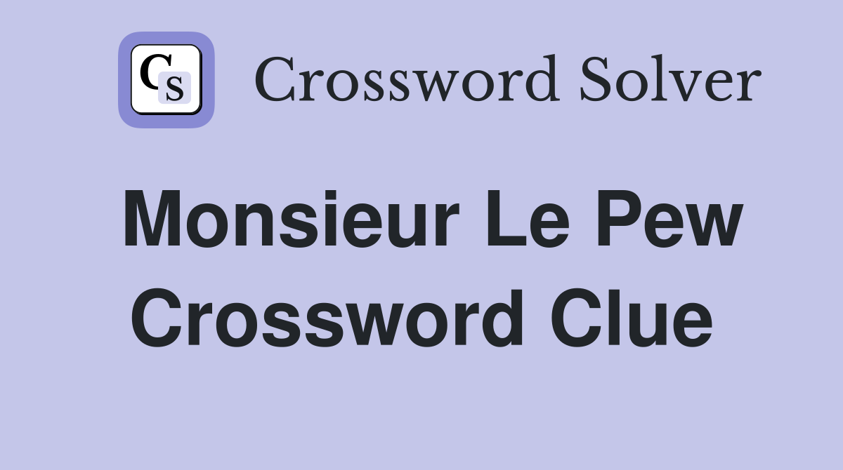 Monsieur Le Pew Crossword Clue