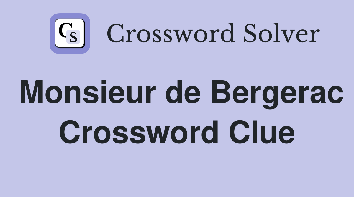 Monsieur de Bergerac Crossword Clue