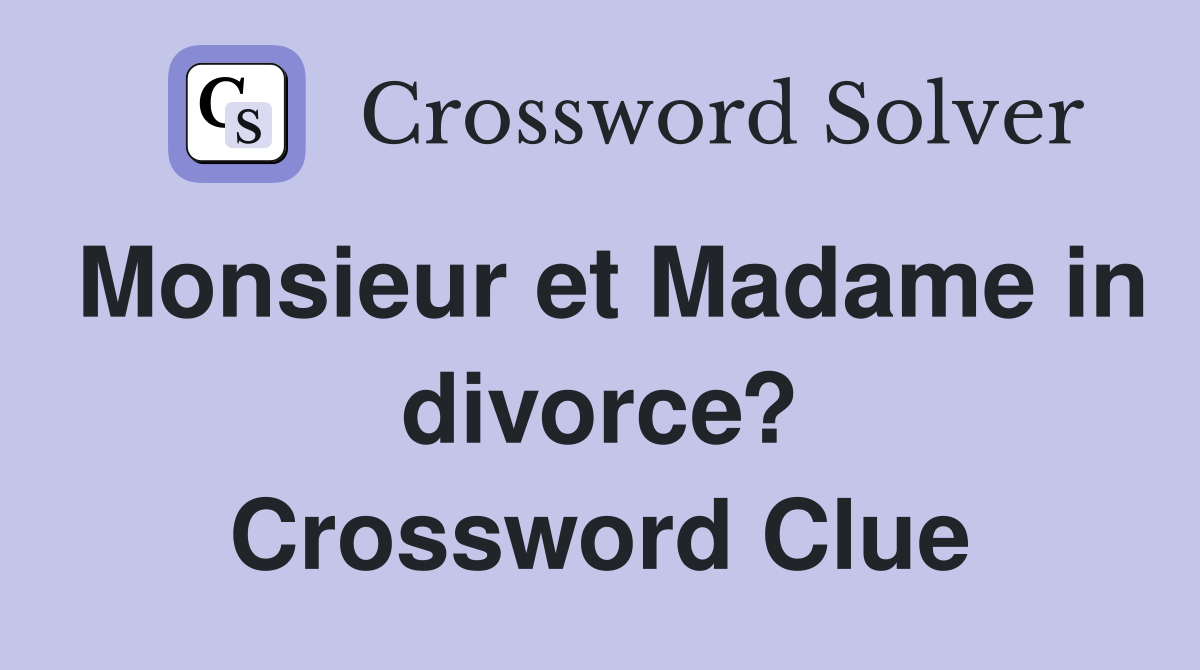 Monsieur et Madame in divorce? Crossword Clue