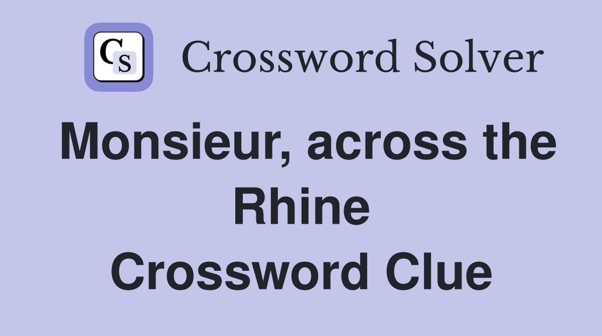 Monsieur, across the Rhine Crossword Clue