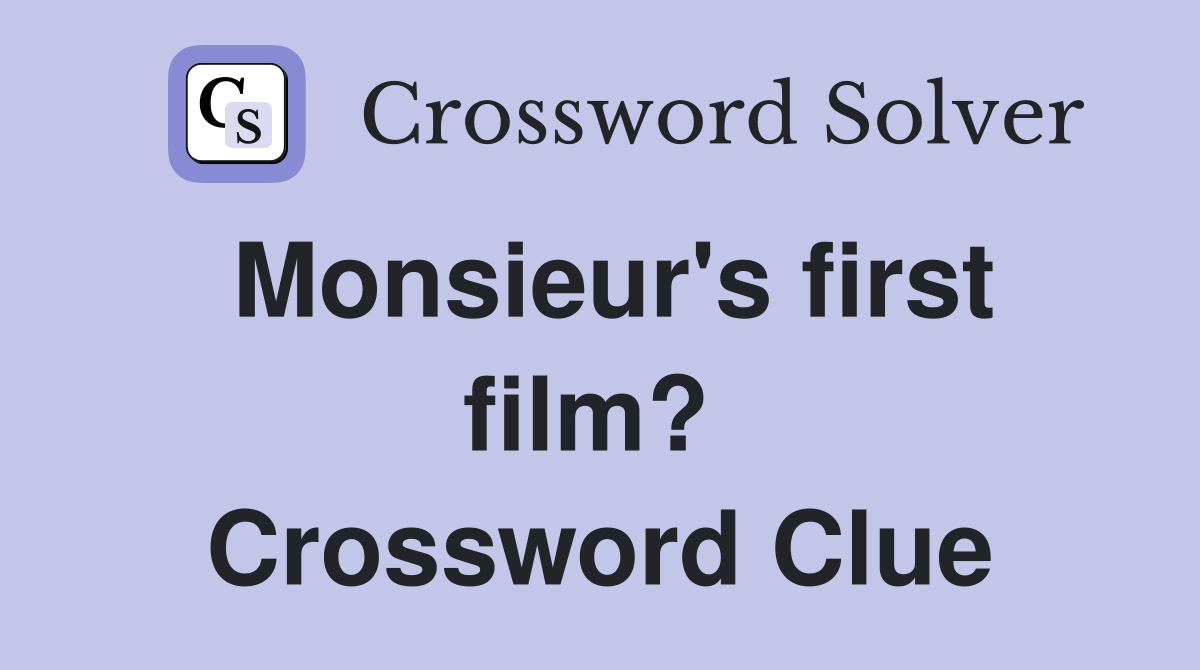 Monsieur's first film?  Crossword Clue