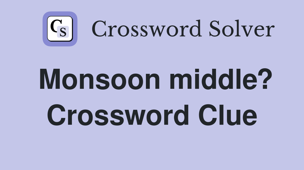 Monsoon middle? Crossword Clue
