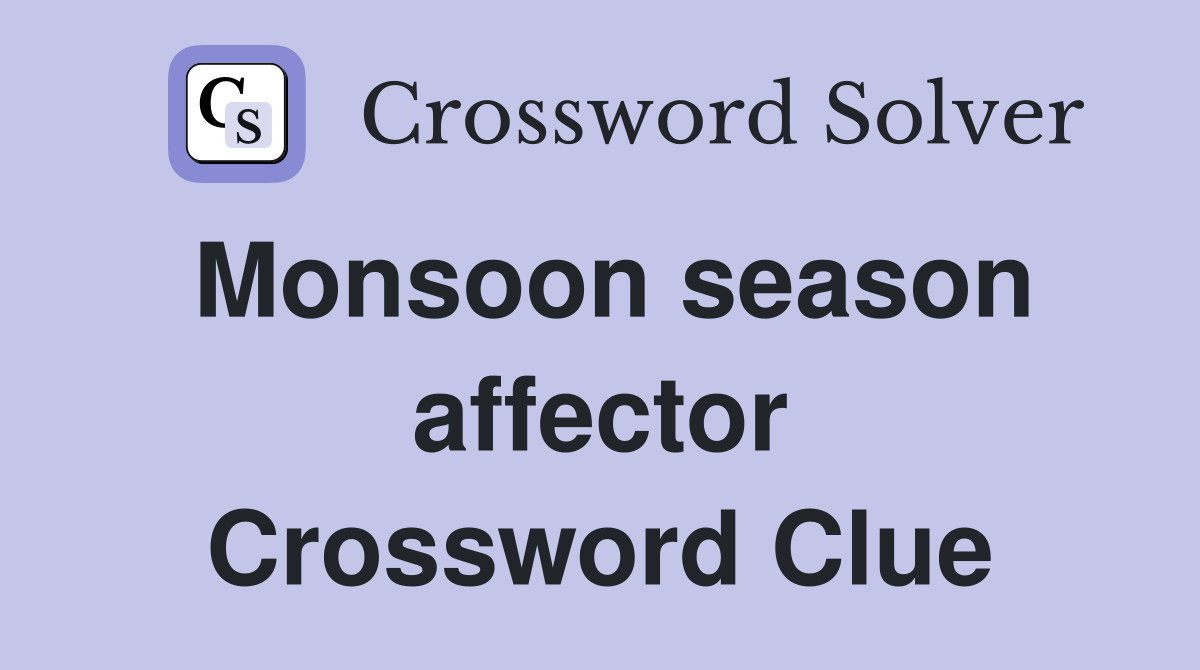 Monsoon season affector Crossword Clue