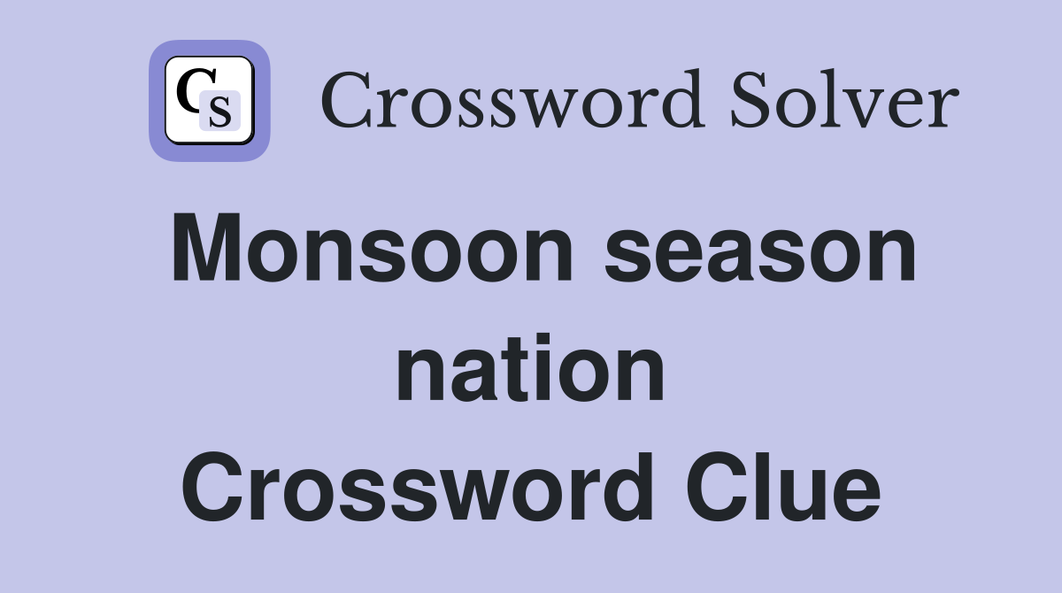 Monsoon season nation Crossword Clue