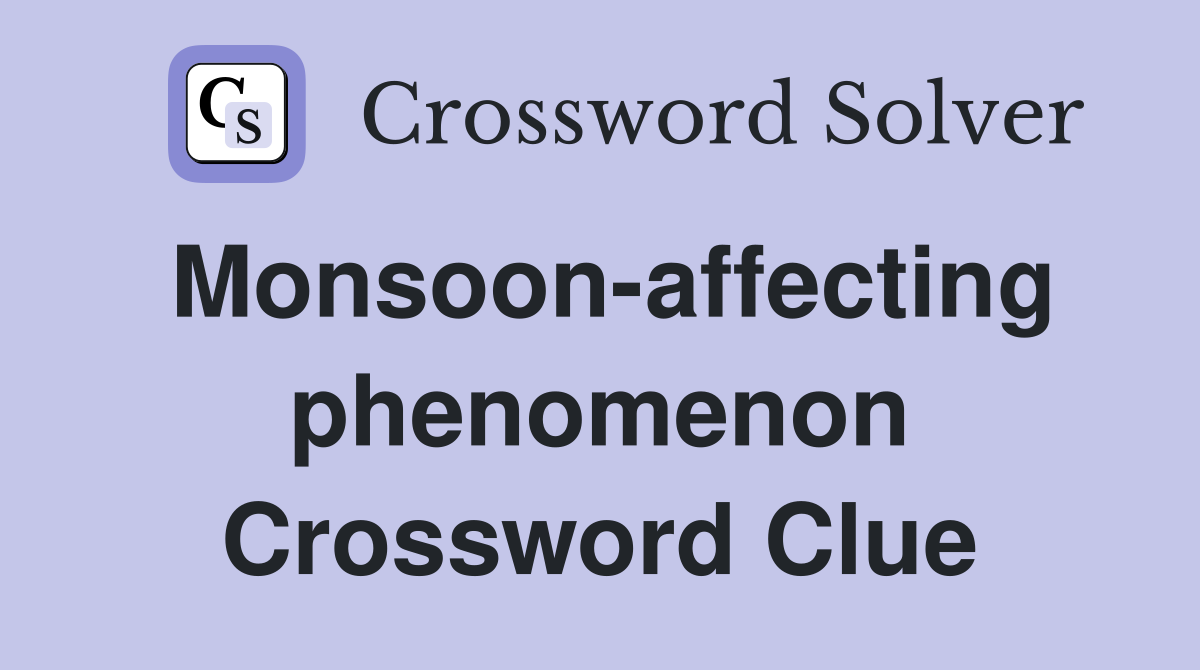 Monsoon-affecting phenomenon Crossword Clue